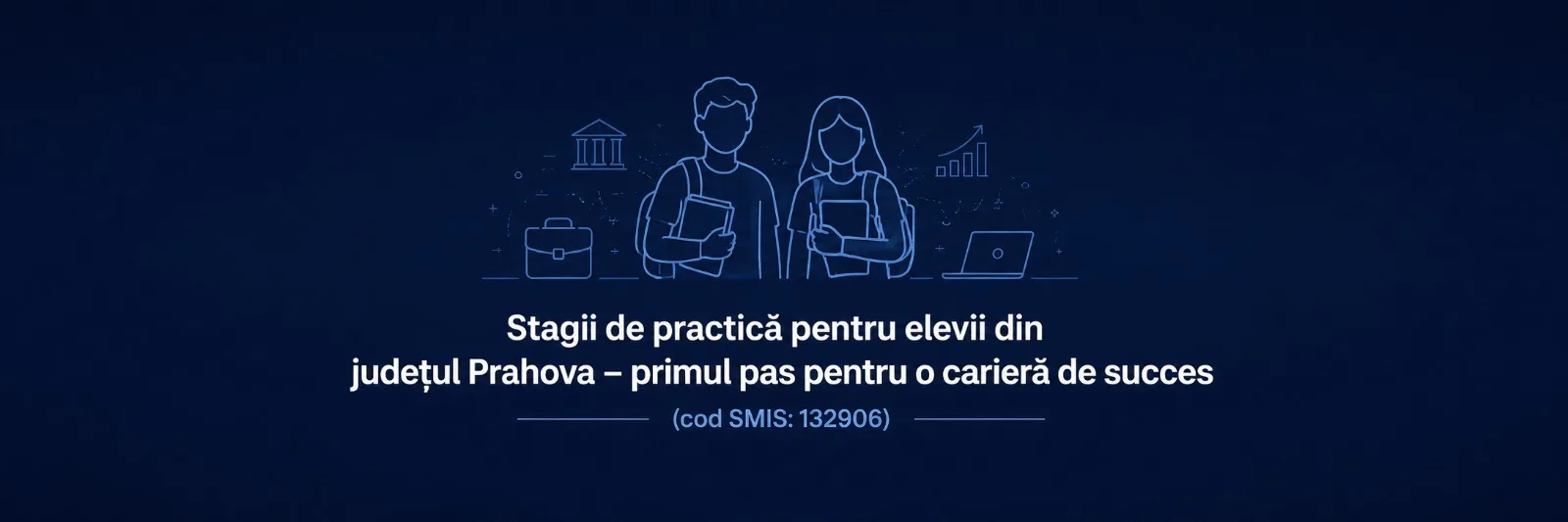 Stagii de practică pentru elevii din județul Prahova – primul pas pentru o carieră de succes